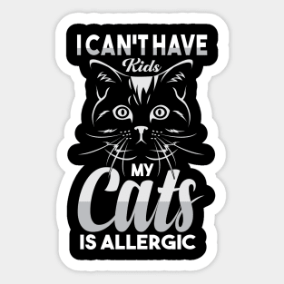 Womens I Can't Have Kids My Cat Is Allergic Funny Cat Lover Sticker